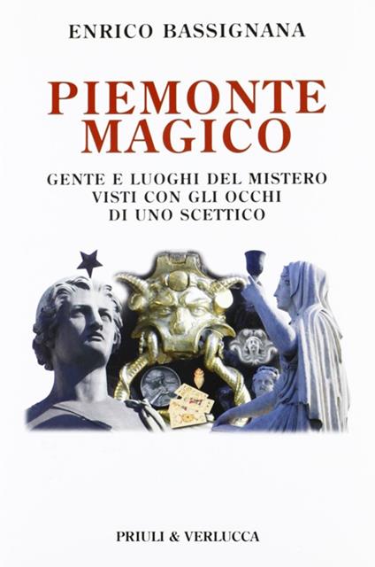 Piemonte magico. Gente e luoghi del mistero visti con gli occhi di uno scettico - Enrico Bassignana - copertina