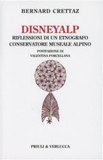 Disneyalp. Riflessioni di un etnografo conservatore museale alpino