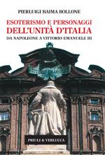 Esoterismo e personaggi dell'Unità d'Italia. Da Napoleone a Vittorio Emanuele III