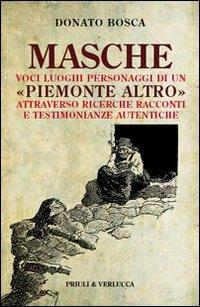 Masche. Voci luoghi personaggi di un Piemonte altro. Attraverso richerche racconti e testimonianze autentiche - Donato Bosca - copertina