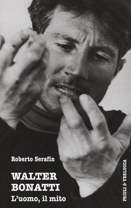 Walter Bonatti. L'uomo, il mito - Roberto Serafin - copertina