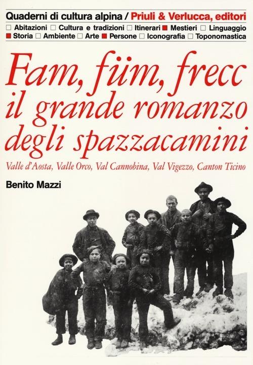 Fam, füm, frecc: il grande romanzo degli spazzacamini Valle d'Aosta, valle Orco, val Cannobina, val Vigezzo, Canton Ticino - Benito Mazzi - copertina