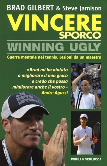 Vincere sporco. Winning ugly. Guerra mentale nel tennis. Lezioni da un maestro - Brad Gilbert,Steve Jamison - copertina