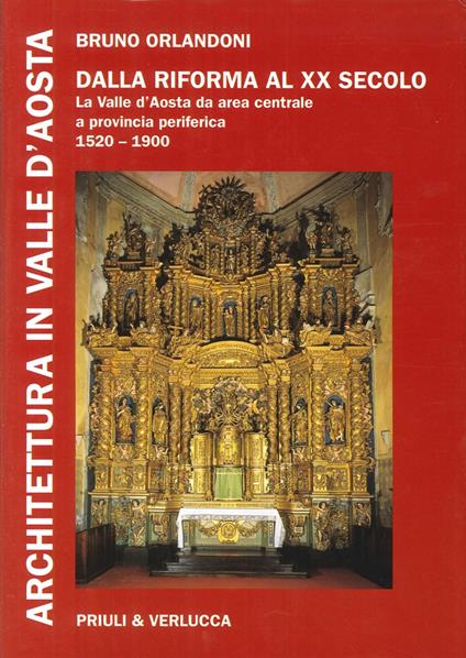 Architettura in Valle d'Aosta. Ediz. illustrata. Vol. 3: Dalla riforma al XX secolo. La Valle d'Aosta da area centrale a provincia periferica (1520-1900) - Bruno Orlandoni - copertina