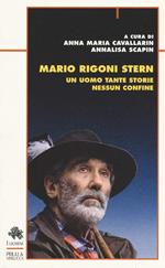 Mario Rigoni Stern. Un uomo tante storie nessun confine