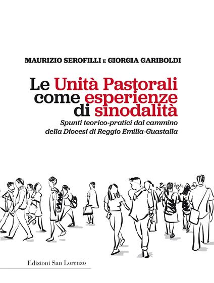 Le unità pastorali come esperienze di sinodalità. Spunti teorico-pratici del cammino della Diocesi di Reggio Emilia-Guastalla - Maurizio Serofilli,Giorgia Gariboldi - copertina