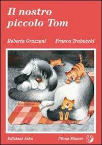 Il nostro piccolo Tom - Roberta Grazzani,Franca Trabacchi - 2