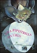 Una pipistrella da urlo