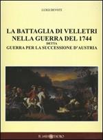 La battaglia di Velletri nella guerra del 1744 detta Guerra per la successione d'Austria