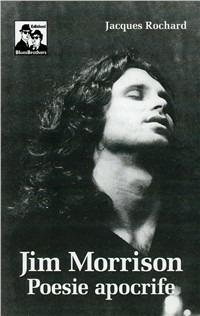 Jim Morrison. Poesie apocrife - Jacques Rochard - copertina