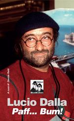 Lucio Dalla. Paff... Bum!