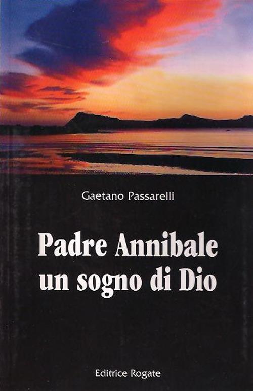 Padre Annibale un sogno di Dio - Gaetano Passarelli - copertina