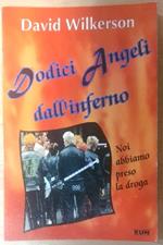 Dodici angeli dall'inferno. Noi abbiamo preso la droga