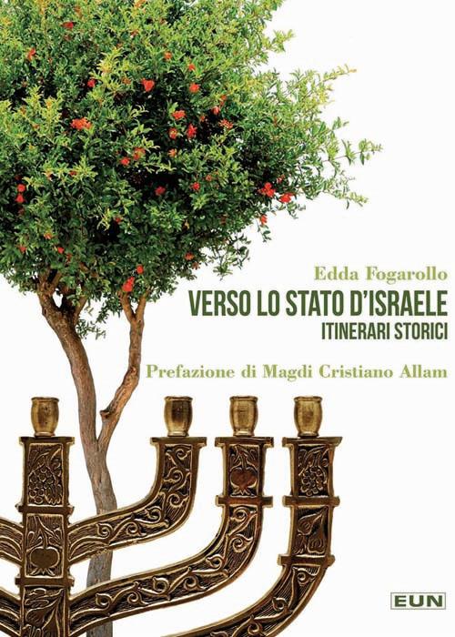 Verso lo Stato d'Israele. Itinerari storici - Edda Fogarollo - copertina