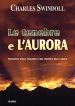 Le tenebre e l'aurora. Potenziati dalla tragedia e dal trionfo della croce