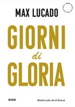 Giorni di gloria. Vivete adesso la vostra vita da Terra Promessa