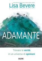 Adamante. Trovare la verità in un universo di opinioni