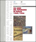 Verso le avanguardie. Gli anni del futurismo in Puglia (1909-1944). Catalogo della mostra (Bari, 20 giugno-30 agosto 1998; Taranto, 5 settembre-1 novembre 1998)