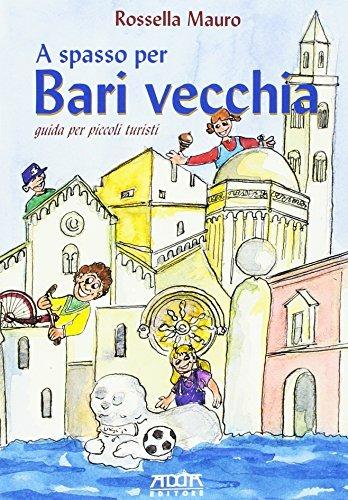 A spasso per Bari vecchia. Guida per piccoli turisti - Rossella Mauro - copertina