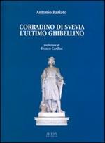 Corradino di Svevia. L'ultimo ghibellino