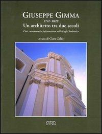 Giuseppe Gimma 1747-1829. Un architetto tra due secoli. Città, monumenti e infrastrutture nella Puglia borbonica - Clara Gelao - copertina