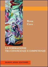 La formazione tra conoscenze e competenze - Rosa Cera - copertina