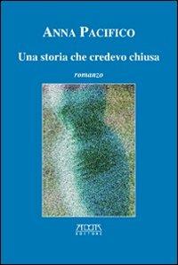 Una storia che credevo chiusa - Anna Pacifico - copertina