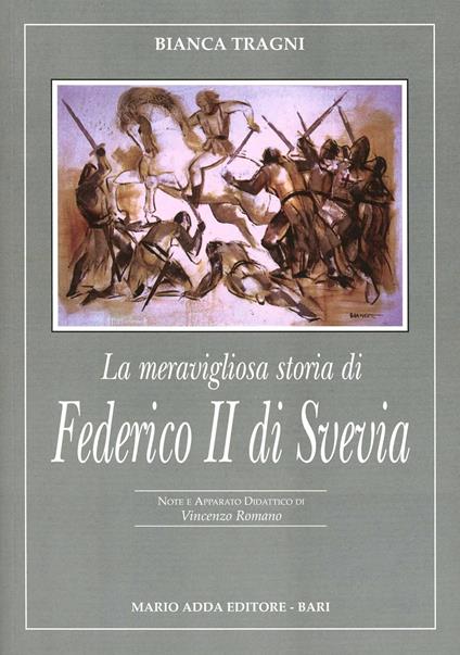 La meravigliosa storia di Federico II di Svevia - Bianca Tragni - copertina