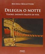 Dilegua o notte. Teatro, infiniti palpiti di vita