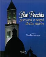 Bari vecchia. Percorsi e segni della storia