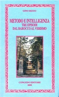 Metodo e intelligenza. Tre episodi dal barocco al verismo - Gino Rizzo - copertina