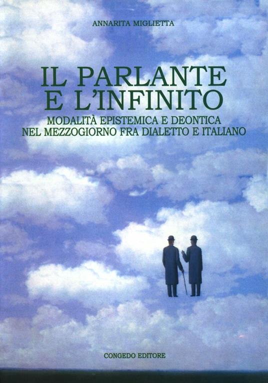 Il parlante e l'infinito. Modalità epistemica e deontica nel Mezzogiorno fra dialetto e italiano - Annarita Miglietta - copertina