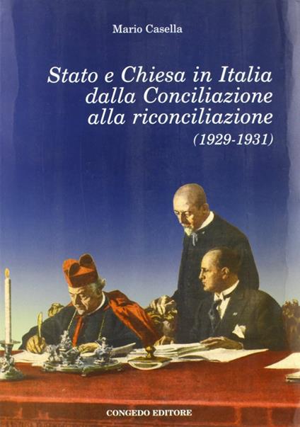 Stato e Chiesa in Italia dalla conciliazione alla riconciliazione (1929-1931) - Mario Casella - copertina