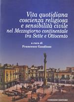 Vita quotidiana, coscienza religiosa e sensibilità civile nel Mezzogiorno continentale tra Sette e Ottocento