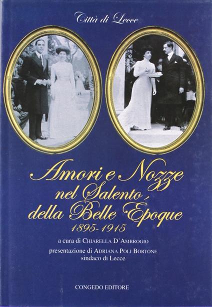 Amori e nozze nel Salento della belle époque (1895-1915). Vol. 1 - copertina