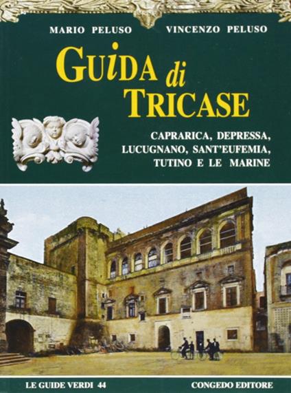 Guida di Tricase, Caprarica, Depressa, Lucugnano, Sant'Eufemia, Tutino e Le Marine - Mario Peluso,Vincenzo Peluso - copertina