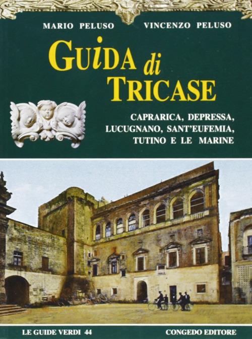 Guida di Tricase, Caprarica, Depressa, Lucugnano, Sant'Eufemia, Tutino e Le Marine - Mario Peluso,Vincenzo Peluso - copertina