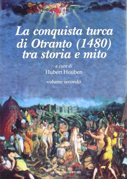 La conquista Turca di Otranto (1480). Vol. 2: Tra storia e mito. - copertina