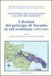 I domini del principe di Taranto in età orsiniana (1399-1463). Geografie e linguaggi politici alla fine del Medioevo - copertina