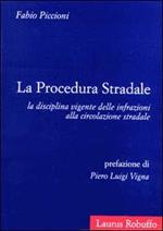 La procedura stradale. La disciplina vigente delle infrazioni alla circolazione stradale