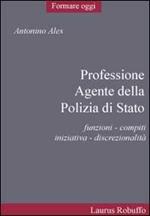 Professione agente della polizia di Stato. Funzioni, compiti, iniziativa, discrezionalità