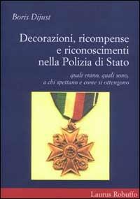 Decorazioni, ricompense e riconoscimenti nella polizia di Stato - Boris Dijust - copertina