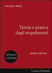 Stupefacenti. Teoria e pratica. Con CD-ROM - Giuseppe Amato - copertina