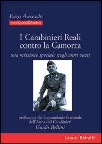 I carabinieri reali contro la camorra. Una missione speciale negli anni Venti - Enzo Anceschi - copertina