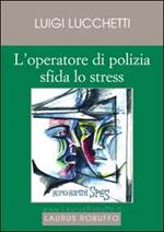 L' operatore di polizia sfida lo stress