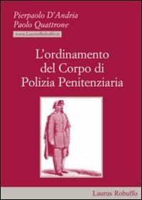 L' ordinamento del corpo di polizia penitenziaria - Pierpaolo D'Andria,Paolo Quattrone - copertina