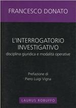 L' interrogatorio investigativo. Disciplina giuridica e modalità operative