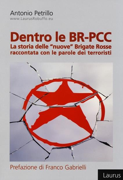 Dentro le BR-PCC. La storia delle «nuove» Brigate Rosse raccontata con le parole dei terroristi - Antonio Petrillo - copertina