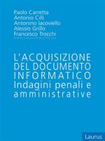 L' acquisizione del documento informatico. Indagini penali e amministrative