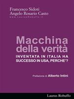 Macchina della verità. Inventata in Italia ha successo in USA, perché?